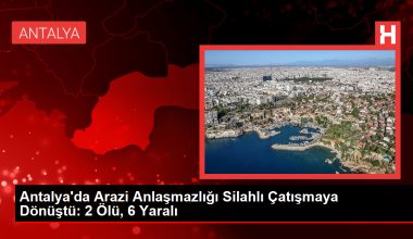 Antalya’da Arazi Uyuşmazlığı Silahlı Çatışmaya Dönüştü: 2 Meyyit, 6 Yaralı
