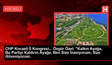 CHP Kocaeli Vilayet Kongresi… Özgür Özel: “Kalkın Ayağa, Bu Partiyi Kaldırın Ayağa. Ben Size İnanıyorum, Size Güveniyorum.