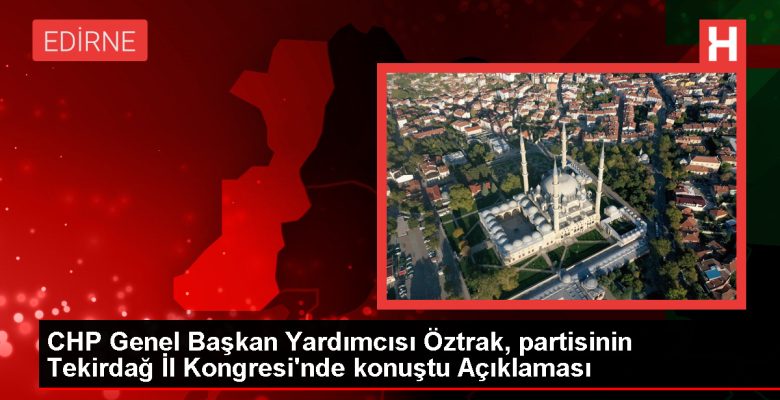 CHP Tekirdağ Vilayet Kongresi Yapıldı