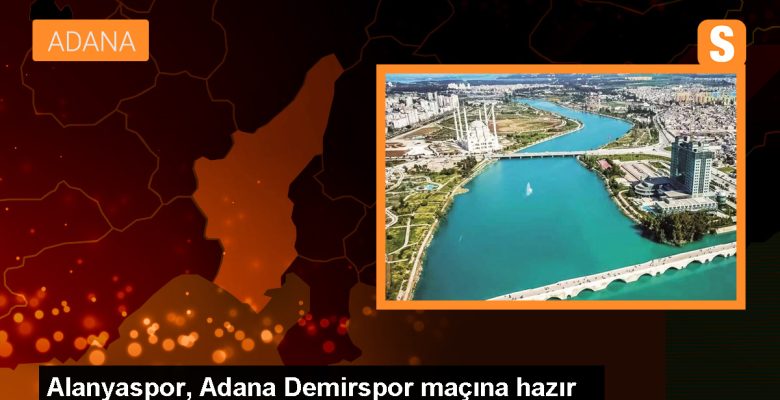 Corendon Alanyaspor, Yukatel Adana Demirspor maçı için hazır