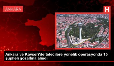 İçişleri Bakanı Yerlikaya: Ankara ve Kayseri’de tefecilere operasyon