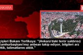 İçişleri Bakanı Yerlikaya: “(Ankara’daki terör saldırısı) Cumhurbaşkanı’mız anbean takip ediyor, bilgileri arz ettik, talimatlarını aldık.”