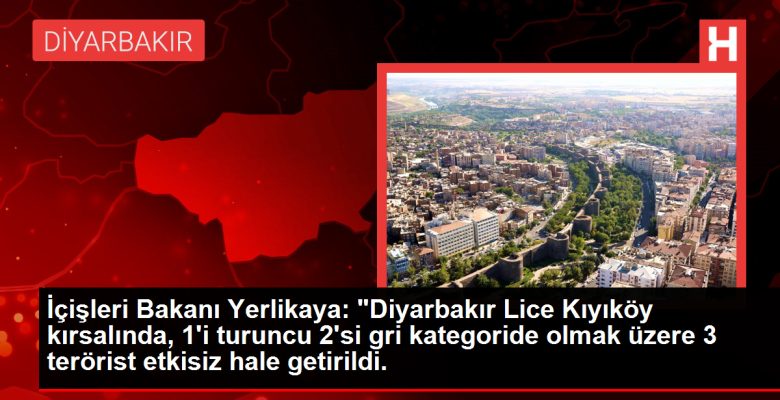 İçişleri Bakanı Yerlikaya: “Diyarbakır Lice Kıyıköy kırsalında, 1’i turuncu 2’si gri kategoride olmak üzere 3 terörist etkisiz hale getirildi.