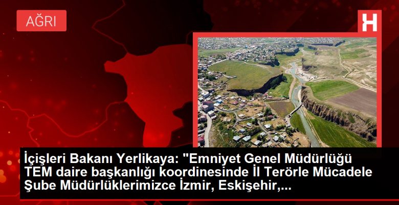 İçişleri Bakanı Yerlikaya: “Emniyet Genel Müdürlüğü TEM daire başkanlığı koordinesinde Vilayet Terörle Çaba Şube Müdürlüklerimizce İzmir, Eskişehir,…