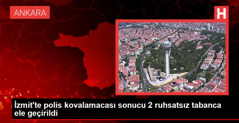 İzmit’te polis kovalamacası sonucu 2 ruhsatsız tabanca ele geçirildi