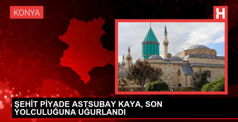 ŞEHİT PİYADE ASTSUBAY KAYA, SON SEYAHATİNE UĞURLANDI