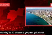 Tekirdağ’da 13 sistemsiz göçmen yakalandı