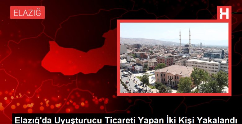 Elazığ’da Uyuşturucu Ticareti Yapan İki Kişi Yakalandı