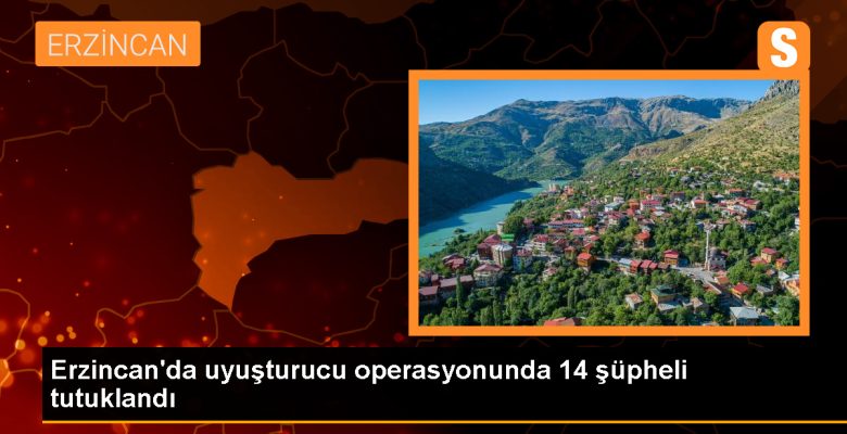 Erzincan’da Uyuşturucu Ticareti Yapan 14 Zanlı Tutuklandı