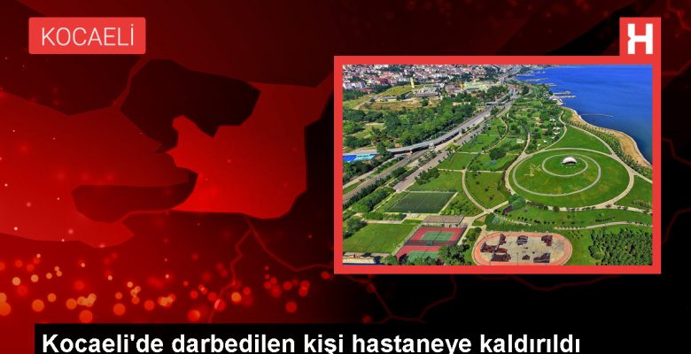 Gebze’de bir kişi darbedildi, hastaneye kaldırıldı