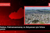 Malatya, Kahramanmaraş ve Adıyaman’da Kuvvetli Rüzgar ve Fırtına Bekleniyor