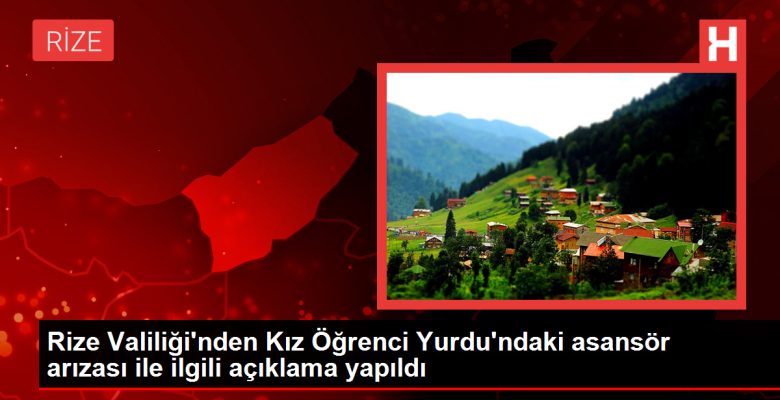 Rize Valiliği’nden Kız Öğrenci Yurdu’ndaki asansör arızası ile ilgili açıklama yapıldı