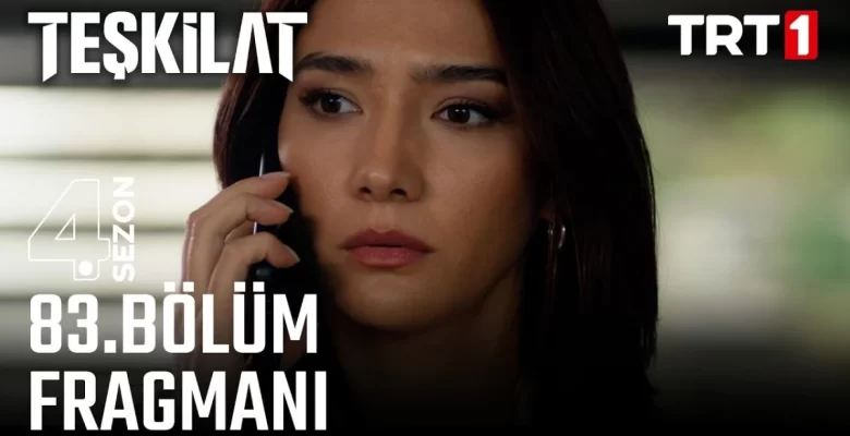 Teşkilat YENİ KISIM (4. DÖNEM 83. BÖLÜM) ne vakit, fragman yayınlandı mı? Teşkilat yeni kısım ne vakit başlıyor, bu akşam var mı?