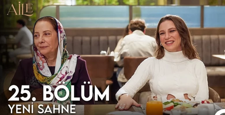 Aile YENİ KISIM (25. BÖLÜM) ne vakit, fragman yayınlandı mı? Aile yeni kısım ne vakit başlıyor, bu akşam var mı?