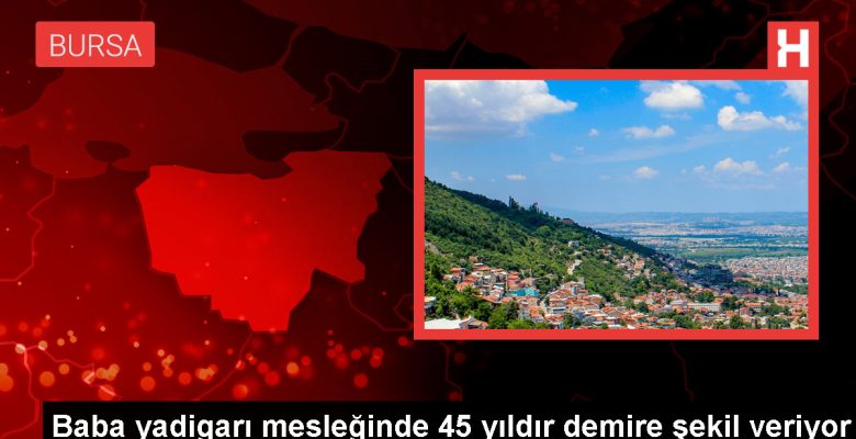 Bursa’da 50 Yıldır Sıcak Demir Ustası