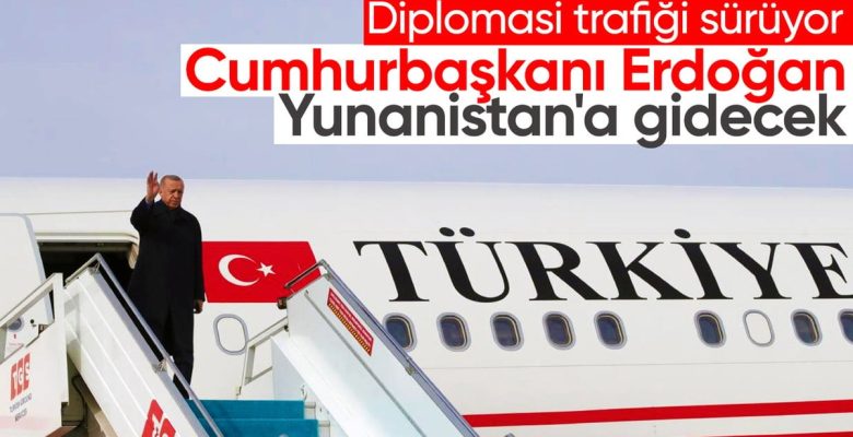 Cumhurbaşkanı Erdoğan bugün Yunanistan’a gidecek