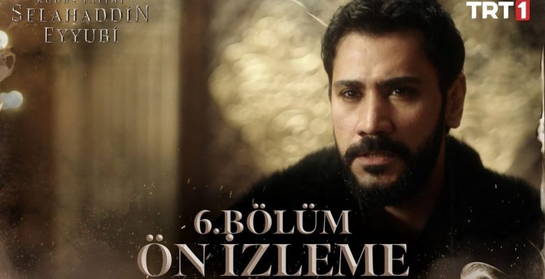 Kudüs Fatihi Selahaddin Eyyubi YENİ KISIM (6. BÖLÜM) ne vakit, fragman yayınlandı mı? Kudüs Fatihi Selahaddin Eyyubi yeni kısım ne vakit başlıyor?