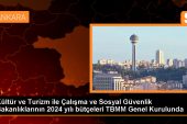 Kültür ve Turizm ile Çalışma ve Toplumsal Güvenlik Bakanlıklarının 2024 yılı bütçeleri TBMM Genel Heyetinde