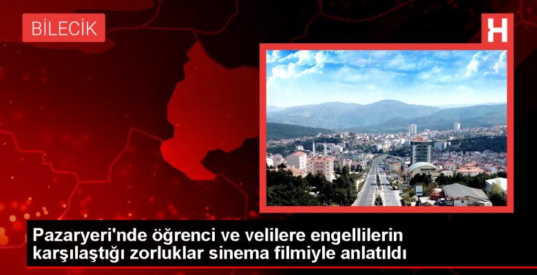 Pazaryeri’nde öğrenci ve velilere engellilerin karşılaştığı zorluklar sinema sinemasıyla anlatıldı