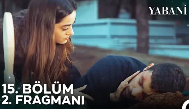 Yabani YENİ KISIM (15. BÖLÜM) ne vakit, fragman yayınlandı mı? Yabani yeni kısım ne vakit başlıyor, bu akşam var mı?