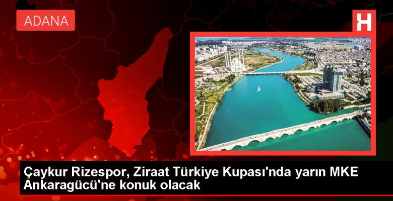 Çaykur Rizespor, Ziraat Türkiye Kupası’nda MKE Ankaragücü ile karşılaşacak