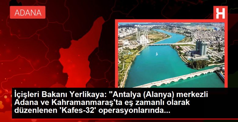 İçişleri Bakanı Yerlikaya: ‘Kafes-32’ operasyonlarıyla organize kabahat örgütü çökertildi