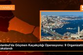 İstanbul’da göçmen kaçakçılığı operasyonunda 9 organizatör yakalandı
