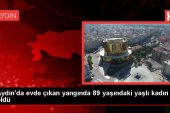 Aydın’da meskende çıkan yangında yaşlı bayan hayatını kaybetti