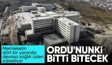 Bir sıhhat üssü daha! Ordu Kent Hastanesi bitmek üzere