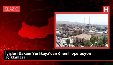 İçişleri Bakanı Yerlikaya’dan değerli operasyon açıklaması