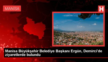 Manisa Büyükşehir Belediye Lideri Cengiz Ergün Demirci’de Ziyaretler Gerçekleştirdi