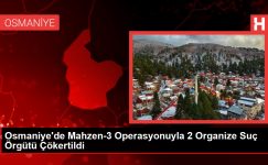 Osmaniye’de Mahzen-3 Operasyonuyla 2 Organize Hata Örgütü Çökertildi