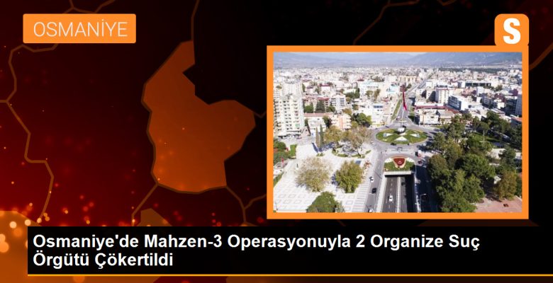 Osmaniye’de Organize Kabahat Örgütü Operasyonu: 55 Kuşkulu Yakalandı